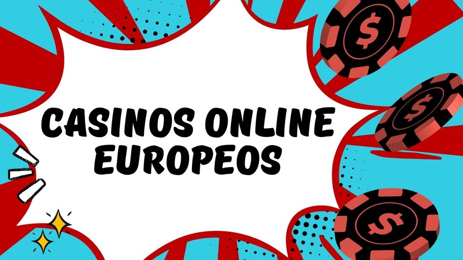 Guía Completa de Casinos Online Europeos Confianza y Diversión