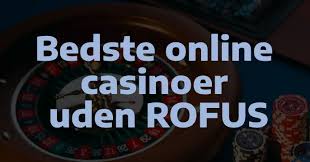 De Bedste Casinoer Uden Rufus