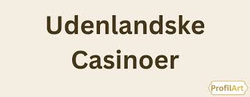 Bedste Udenlandske Online Casino En Guide til Spiloplevelse Bedste Udenlandske Online Casino En Guide til Spiloplevelse