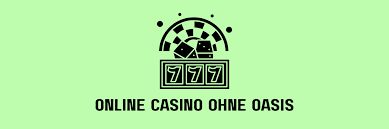 Casino ohne Oasis - Ihre Alternative zum klassischen Casino-Erlebnis