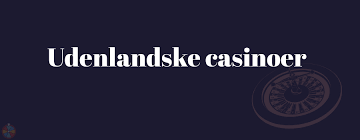 Casinoer uden dansk licens En Guide til Udenlandske Muligheder Casinoer uden dansk licens En Guide til Udenlandske Muligheder