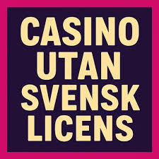 Spela Casino Utan Svensk Licens - En Guide till Gränslöst Nöje