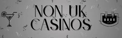 The Best Non-UK Online Casinos Your Guide to Global Gambling