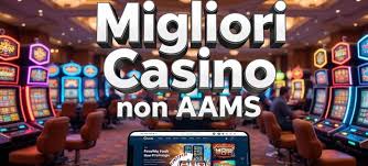 Scopri i Vantaggi dei Casinò Non AAMS Stranieri